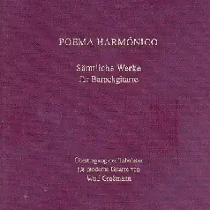 Poema Harmonico - sämtliche Werke für Barockgitarre für Gitarre Solange Der Vorrat Reicht