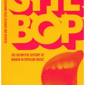 Must-Have SHE BOP: The Definitive History of Women in Popular Music