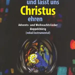 Kommt und lasst uns Christum ehren für gem Chor und Instrumente (Doppelchor) Direkt Vom Hersteller