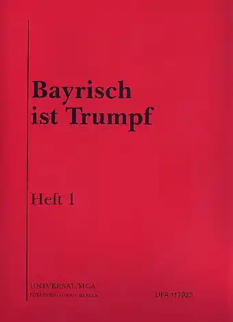 Bayrisch ist Trumpf Band 1: für Gesang und Klavier Echt
