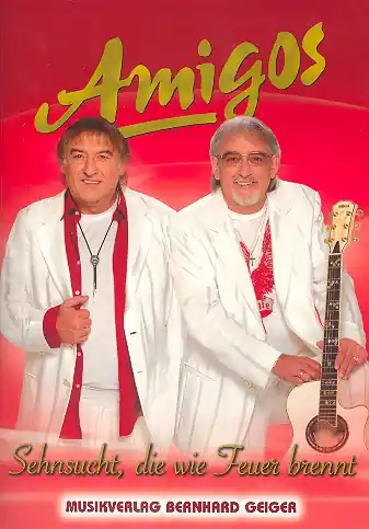 Amigos: Sehnsucht die wie Feuer brennt für Gesang, Klavier und Gitarre Garantierte Lieferung
