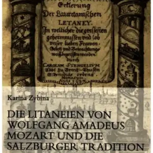 Die Litaneien von Wolfgang Amadeus Mozart und die Salzburger Tradition Online Kaufen
