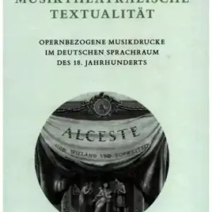 Schnäppchen Musiktheatralische Textualität Opernbezogene Musikdrucke im deutschen Sprachraum des 18. Jahrhundert