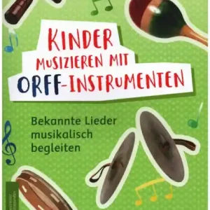 Kinder musizieren mit Orff-Instrumenten Bekannte Lieder musikalisch begleiten Markenware