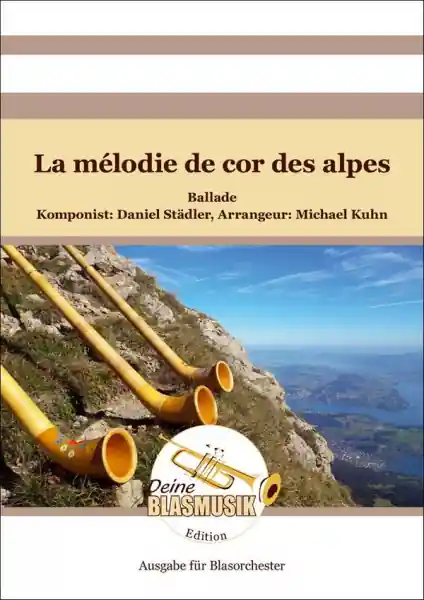La mélodie de cor des alpes für Blasorchester und Alphorn Neuheit