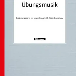 Übungsmusik Ergänzungsband zur neuen Knopfgriff-Akkordeonschule Highlight