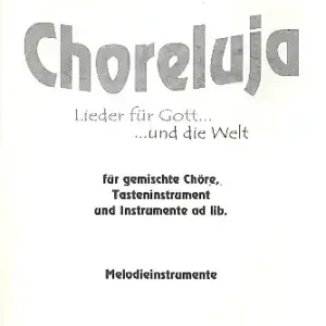 Choreluja für gem Chor und Tasteninstrument (Melodieinstrumente ad lib.) Solange Der Vorrat Reicht