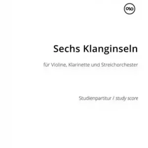 Sichere Zahlung 6 Klanginseln für Violine, Klarinette und Streichorchester