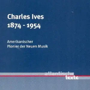 Nur Heute Charles Ives Amerikanischer Pionier der Neuen Musik