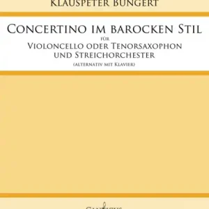 Concertino im barocken Stil für Violoncello (Tenorsaxophon) und Streichorchester Solange Der Vorrat Reicht