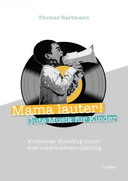 Mama lauter! Gute Musik für Kinder Kritischer Streifzug durch eine unterschätzte Gattung Online Kaufen