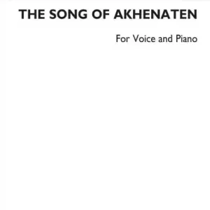 Jetzt Bestellen The Song of Akhenaten for voice and piano