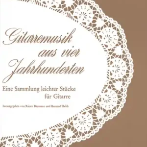 Gitarrenmusik aus 4 Jahrhunderten Eine Sammlung leichter Stücke Markenware