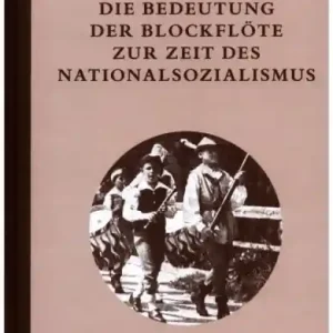 Neu Im Sortiment Die Bedeutung der Blockflöte zur Zeit des Nationalsozialismus