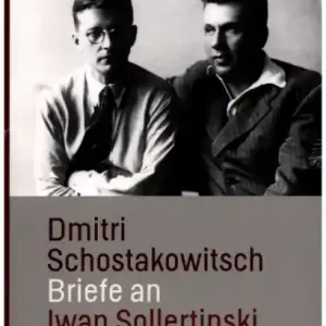 Dmitri Schostakowitsch: Briefe an Iwan Sollertinski Begrenztes Angebot