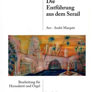 Die Entführung aus dem Serail für 8 Hörner und Orgel Neu Im Sortiment
