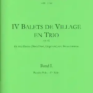 Bestpreis 4 Balets de village en trio op.52 Band 1 (Nr.1 und 2) für 2 Dessus (Blockflöten/Violinen) und Bc