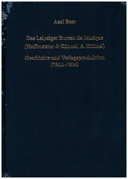 Neue Ware Das Leipziger Bureau de Musique (Hoffmeister & Kühnel, A. Kühnel) Geschichte und Verlagsprodukt (180