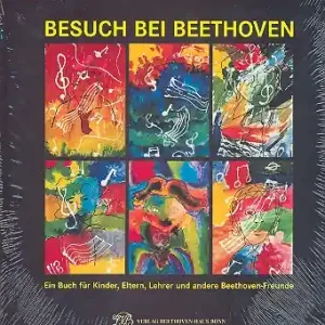 Besuch bei Beethoven Ein Buch für Kinder, Eltern, Lehrer Aktuell