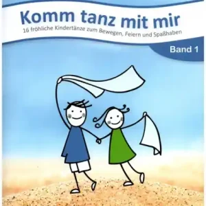 Komm tanz mit mir Band 1 (+CD) 16 fröhliche Kindertänze zum Bewegen, Feiern und Spaßhaben Must-Have
