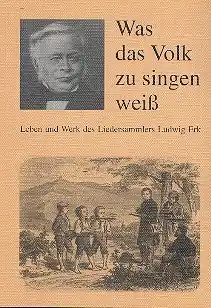 Knallerangebot Was das Volk zu singen weiß Leben und Werk des Liedersammlers Ludwig Erk