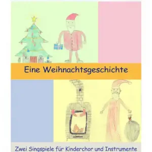 'Nikolaus und die Getreideschiffe' und 'Eine Weihnachtsgeschichte' für Kinderchor und Instrumente Garantierte Lieferung