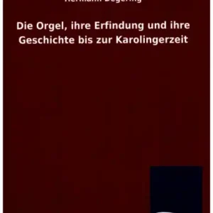 Sonderaktion Die Orgel, ihre Erfindung und ihre Geschichte bis zur Karolingerzeit
