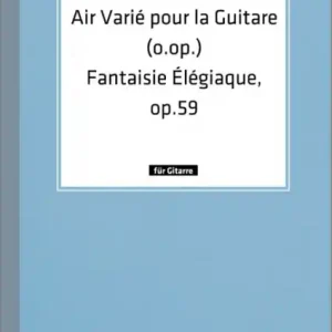 Air varie o.op. / Fantasie Élégiaque op. 59 pour la guitare Direktkauf