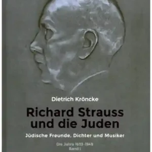 Richard Strauss und die Juden Jüdische Freunde, Dichter und Musiker. Die Jahre 1933-1949 Band 1 Kostenloser Versand