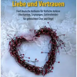 Neue Kollektion Liebe und Vertrauen für gem Chor und Orgel
