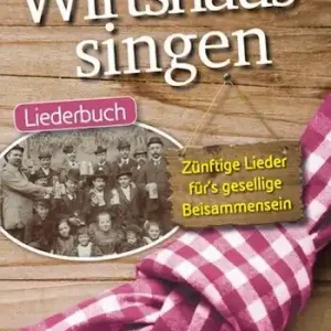 Solange Der Vorrat Reicht Wirtshaussingen - Liederbuch 1